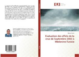Evaluation des effets de la crue de Septembre 2003 à Médenine-Tunisie di Mongi Chniter edito da Editions universitaires europeennes EUE