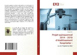 Projet quinquennal 2014 - 2018 d'établissement hospitalier di Oumar Bah edito da ED UNIVERSITAIRES EUROPEENNES
