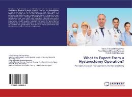 What to Expect From a Hysterectomy Operation? di Tahany El-Sayed El-Sayed Amr, Reda Mohamed El-sayed Ramadan, Reda M. Nabil Aboushady edito da LAP Lambert Academic Publishing