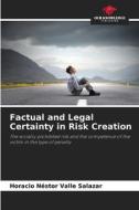 Factual and Legal Certainty in Risk Creation di Horacio Néstor Valle Salazar edito da Our Knowledge Publishing