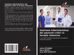 Gestione infermieristica dei pazienti critici in terapia intensiva di Safia Othmani, Hana Hedhli, Rym Ben Kaddour edito da Edizioni Sapienza