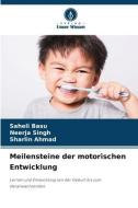Meilensteine ¿¿der motorischen Entwicklung di Saheli Basu, Neerja Singh, Sharlin Ahmad edito da Verlag Unser Wissen