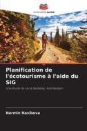 Planification de l'écotourisme à l'aide du SIG di Narmin Nasibova edito da Editions Notre Savoir