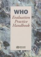 WHO Evaluation Practice Handbook di World Health Organization edito da WORLD HEALTH ORGN