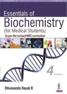 Essentials Of Biochemistry di Shivananda Nayak B edito da Jaypee Brothers Medical Publishers