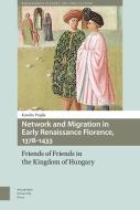 Network and Migration in Early Renaissance Florence, 1378-1433 di K. (Katalin) Prajda edito da Amsterdam University Press