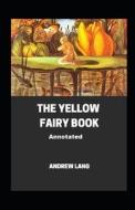 The Yellow Fairy Book Annotated di Lang Andrew Lang edito da Independently Published