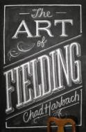 The Art of Fielding di Chad Harbach edito da HarperCollins Publishers