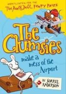 The Clumsies Make a Mess of the Airport di Sorrel Anderson edito da HarperCollins Publishers