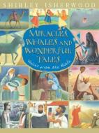 Miracles, Whales and Wonderful Tales: Voices from the Bible di Shirley Isherwood edito da TRANSWORLD PUBL
