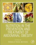Nutrition in the Prevention and Treatment of Abdominal Obesity di Ronald Watson edito da ACADEMIC PR INC