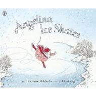 Angelina Ice Skates di Katherine Holabird edito da Penguin Books, Limited (UK)
