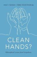 Clean Hands: Philosophical Lessons from Scrupulosity di Jesse S. Summers, Walter Sinnott-Armstrong edito da OXFORD UNIV PR