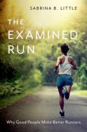 The Examined Run di Sabrina B. Little edito da Oxford University Press Inc