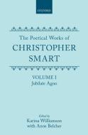 The Poetical Works of Christopher Smart: Volume I: Jubilate Agno di Christopher Smart edito da OXFORD UNIV PR