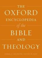The Oxford Encyclopedia of the Bible and Theology: Two-Volume Set di Samuel E. Balentine edito da OUP USA