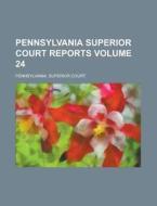 Pennsylvania Superior Court Reports (volume 24) di Pennsylvania Superior Court edito da General Books Llc