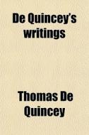 De Quincey's Writings di Thomas de Quincey edito da General Books Llc
