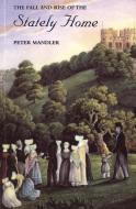 Fall and Rise of the Stately Home di Peter Mandler edito da Yale University Press