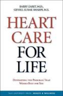 Heart Care for Life - How to Develop the Long-Term  Personal Program that Works Best for You di Barry L. Zaret edito da Yale University Press