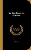 Die Klagelieder Des Jeremias. di Max Lohr edito da WENTWORTH PR