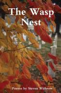 The Wasp Nest: Poems di Steven Withrow edito da Lulu.com