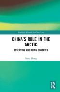 China's Role In The Arctic di Nong Hong edito da Taylor & Francis Ltd