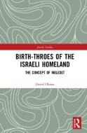 Birth-throes Of The Israeli Homeland di David Ohana edito da Taylor & Francis Ltd