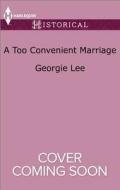 A Too Convenient Marriage di Georgie Lee edito da Harlequin
