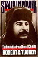 Stalin in Power: The Revolution from Above, 1928-1941 di Robert C. Tucker edito da W W NORTON & CO