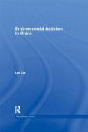 Environmental Activism in China di Lei (Chinese Academy of Sciences Xie edito da Taylor & Francis Ltd
