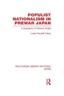 Populist Nationalism in Pre-War Japan di Leslie R. Oates edito da Routledge