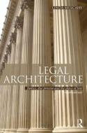 Legal Architecture di Linda (London School of Economics and Political Science Mulcahy edito da Taylor & Francis Ltd