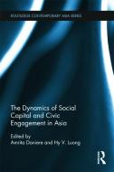 The Dynamics of Social Capital and Civic Engagement in Asia edito da Taylor & Francis Ltd
