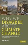 Why We Disagree about Climate Change di Mike Hulme edito da Cambridge University Press