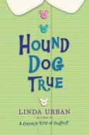 Hound Dog True di Linda Urban edito da Harcourt Children's Books