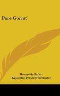 Pere Goriot di HONORE DE BALZAC edito da Kessinger Publishing