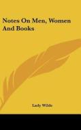 Notes On Men, Women And Books di LADY WILDE edito da Kessinger Publishing
