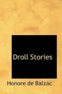 Droll Stories di Honore De Balzac edito da Bibliolife