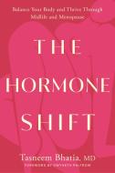 The Hormone Shift di Tasneem Bhatia edito da RODALE PR