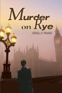 Murder on Rye di Shirley A. Prather edito da iUniverse