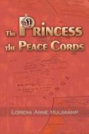 The Princess and the Peace Corps di Lorena Anne Hulskamp edito da iUniverse
