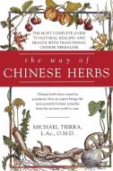 The Way of Chinese Herbs di Michael Tierra edito da POCKET BOOKS