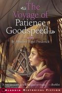 The Voyage of Patience Goodspeed di Heather Vogel Frederick edito da ALADDIN