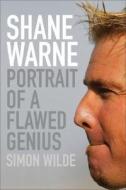 Shane Warne: Portrait of a Flawed Genius di Simon Wilde edito da John Murray Publishers
