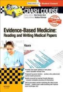 Crash Course Evidence-based Medicine: Reading And Writing Medical Papers Updated Print + Ebook Edition di Dr. Amit Kaura edito da Elsevier Health Sciences