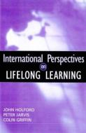 International Perspectives on Lifelong Learning di Colin (Senior Lecturer in Adult Education Griffin edito da Routledge