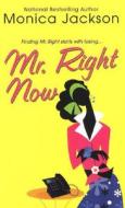 Mr. Right Now di Monica Jackson edito da Kensington Publishing