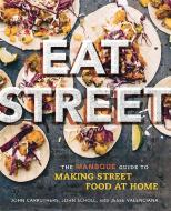 Eat Street di Jesse Valenciana, John Carruthers, John Scholl edito da Running Press,U.S.