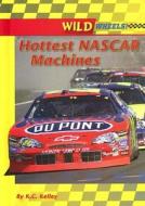Hottest NASCAR Machines di K. C. Kelley edito da Enslow Publishers